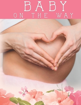 Paperback Baby on the way: 41 Weeks Pregnancy Planner Checklists, Activities, Organizer, Diary & Notebook Gift for New Mom. Book