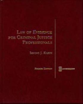 Hardcover Law of Evidence for Criminal Justice Professionals (CRIMINAL JUSTICE SERIES) Book