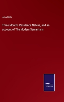 Hardcover Three Months Residence Nablus, and an account of The Modern Samaritans Book