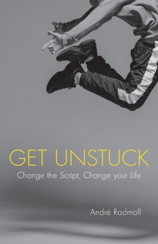 Paperback Get Unstuck: Change the Script, Change Your Life Book
