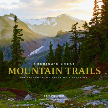 Hardcover America's Great Mountain Trails: 100 Highcountry Hikes of a Lifetime Book