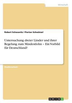 Paperback Untersuchung dreier Länder und ihrer Regelung zum Mindestlohn - Ein Vorbild für Deutschland? [German] Book