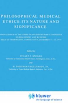 Hardcover Philosophical Medical Ethics: Its Nature and Significance: Proceedings of the Third Trans-Disciplinary Symposium on Philosophy and Medicine Held at Fa Book