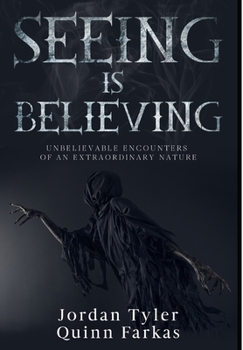 Paperback Seeing Is Believing: Unbelievable Encounters of an Extraordinary Nature Book
