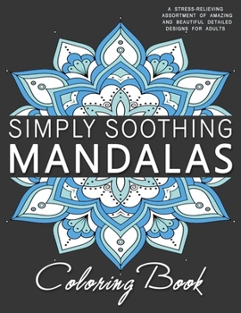 Paperback Simply Soothing Mandalas Coloring Book: A stress-relieving assortment of amazing and wonderful detailed designs for adults Book