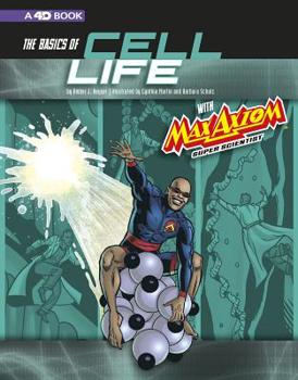 Paperback The Basics of Cell Life with Max Axiom, Super Scientist: 4D an Augmented Reading Science Experience Book