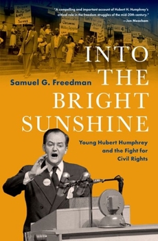 Hardcover Into the Bright Sunshine: Young Hubert Humphrey and the Fight for Civil Rights Book