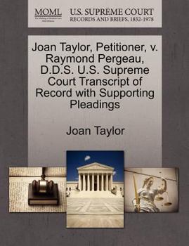 Paperback Joan Taylor, Petitioner, V. Raymond Pergeau, D.D.S. U.S. Supreme Court Transcript of Record with Supporting Pleadings Book