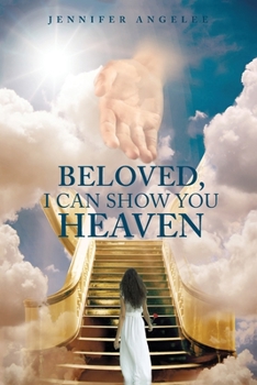 Paperback Beloved, I Can Show You Heaven Book