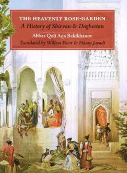 Paperback The Heavenly Rose-Garden: A History of Shirvan and Daghestan Book