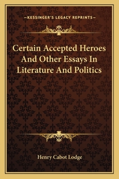 Paperback Certain Accepted Heroes And Other Essays In Literature And Politics Book