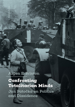 Paperback Confronting Totalitarian Minds: Jan Patocka on Politics and Dissidence Book