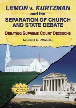 Library Binding Lemon V. Kurtzman and the Separation of Church and State Debate: Debating Supreme Court Decisions Book