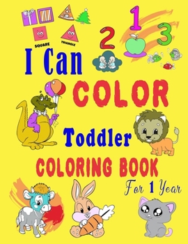 Paperback I Can Color Toddler Coloring Book for 1 year: Baby First Coloring Book/47 pages, 8.5 in x 11 in Book