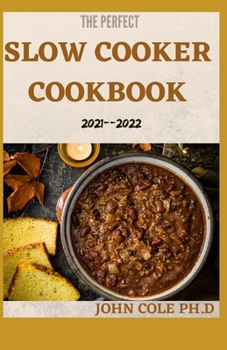 Paperback The Perfect Slow Cooker Cookbook 2021--2022: 50+ Must Have Recipes That You Cook While Playing Or Working Book