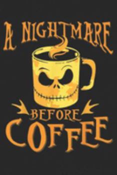 Paperback A nightmare before coffee: A nightmare before coffee and Halloween Journal/Notebook Blank Lined Ruled 6x9 100 Pages Book