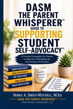 DASM the Parent Whisperer Guide to Supporting Student Self Advocacy: Supporting Student Self Advocacy