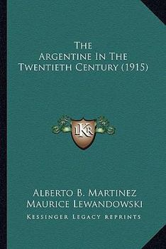 Paperback The Argentine In The Twentieth Century (1915) Book