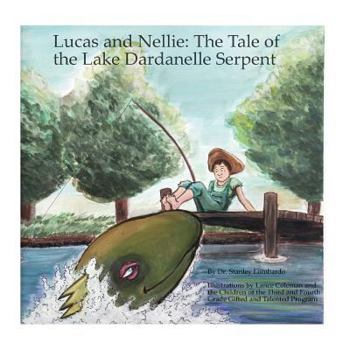 Paperback Lucas and Nellie: The Tale of the Lake Dardanelle Serpent Book