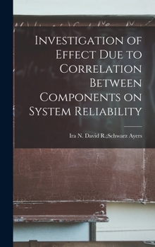 Hardcover Investigation of Effect Due to Correlation Between Components on System Reliability Book