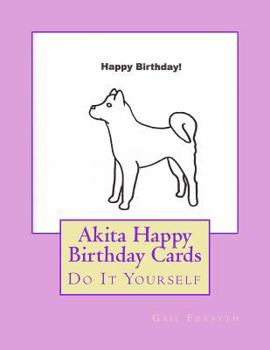 Paperback Akita Happy Birthday Cards: Do It Yourself Book
