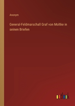Paperback General-Feldmarschall Graf von Moltke in seinen Briefen [German] Book