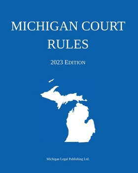 Paperback Michigan Court Rules; 2023 Edition Book