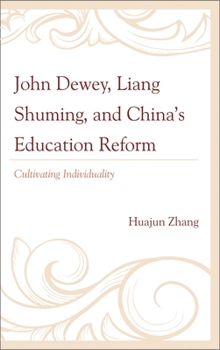 Hardcover John Dewey, Liang Shuming, and China's Education Reform: Cultivating Individuality Book