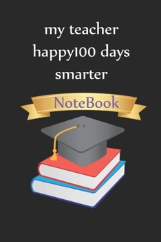 Paperback my teacher happy100 days smarter, Lined Notebook for School, scool notebook: Lined Notebook for 100th days of school / Journal Gift, 100 Pages, 6x9, S Book