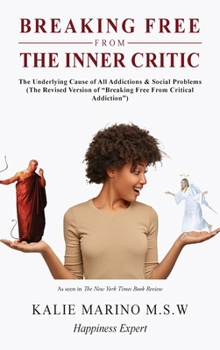 Breaking Free from the Inner Critic: The Underlying Cause of All Addictions & Social Problems