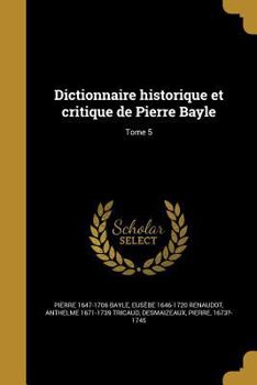 Paperback Dictionnaire historique et critique de Pierre Bayle; Tome 5 [French] Book