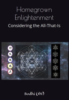 Paperback Homegrown Enlightenment: Considering the All-That-Is Book