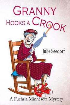 Paperback Granny Hooks a Crook: A Fuschia Minnesota Mystery Book