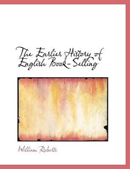 Paperback The Earlier History of English Book-Selling Book