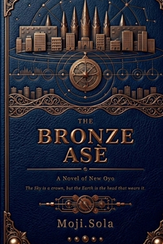 Paperback The Bronze AsẸ: A Novel of New Oyo Book