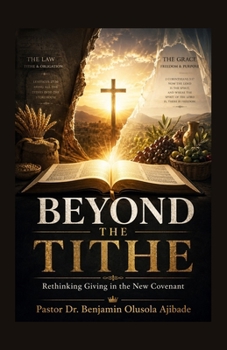 Paperback Beyond the Tithe: Rethinking Giving in the New Covenant Book