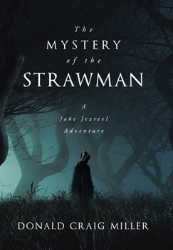 The Mystery of the Strawman: A Jake Jezreel Adventure