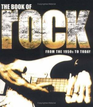 Paperback The Book of Rock: From the 1950s to Today Book