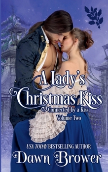 A Lady's Christmas Kiss: Connected by a Kiss Volume 2