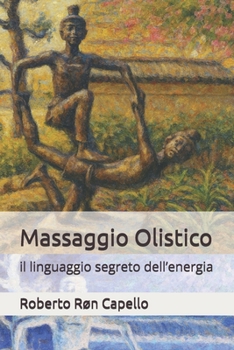 Paperback Massaggio Olistico: il linguaggio segreto dell'energia [Italian] Book