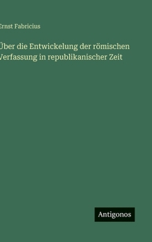 Hardcover Über die Entwickelung der römischen Verfassung in republikanischer Zeit [German] Book