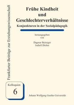 Paperback Frühe Kindheit und Geschlechterverhältnisse: Konjunkturen in der Sozialpädagogik [German] Book