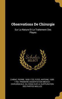 Hardcover Observations De Chirurgie: Sur La Nature Et Le Traitement Des Playes [French] Book
