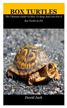 Paperback Box Turtles: The Ultimate Guide On How To Keep And Care For A Box Turtle As Pet Book