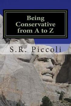 Paperback Being Conservative from A to Z: An Anthology and Guide for Busy Conservative-Minded People Book