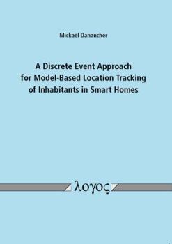 Paperback A Discrete Event Approach for Model-Based Location Tracking of Inhabitants in Smart Homes Book