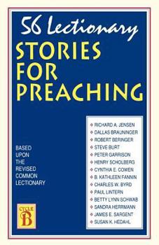 Paperback 56 Lectionary Stories For Preaching: Based Upon The Revised Common Lectionary Cycle B Book