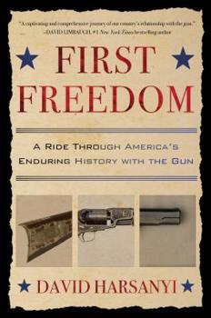 Hardcover First Freedom: A Ride Through America's Enduring History with the Gun Book
