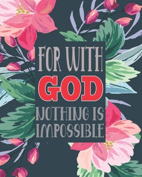 For With God, Nothing is Impossible: My Prayer Journal For Myself Lovers and Friends of God Words with  Praise and Thanks a Spirit Filled Prayer ... Daily Bible Reading Sermon Plan for My Family