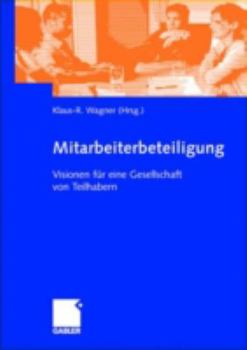 Hardcover Mitarbeiterbeteiligung: Visionen Für Eine Gesellschaft Von Teilhabern [German] Book